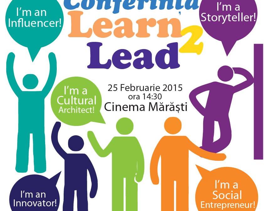 Conferința Learn2Lead 25Februarie 2015 ora 14.30 Cinema Măraști